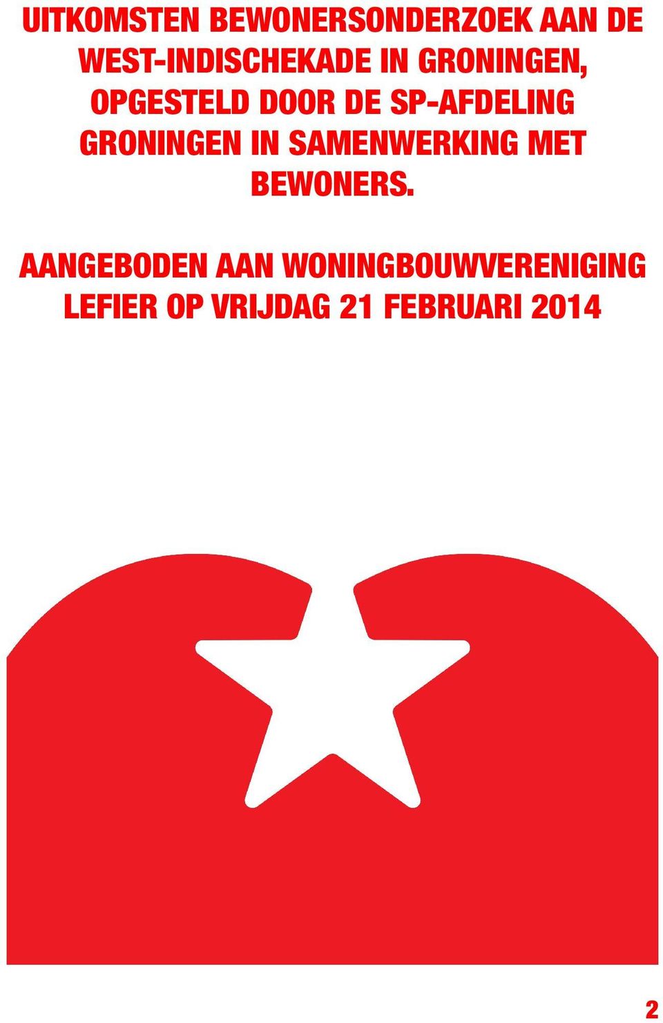 SP-AFDELING GRONINGEN IN SAMENWERKING MET BEWONERS.