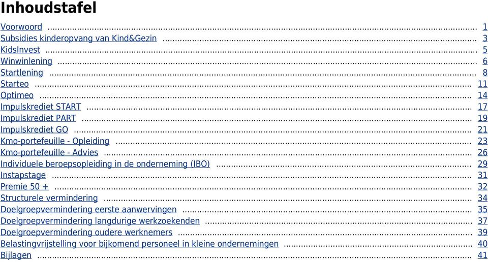 .. 26 Individuele beroepsopleiding in de onderneming (IBO)... 29 Instapstage... 31 Premie 50 +... 32 Structurele vermindering.