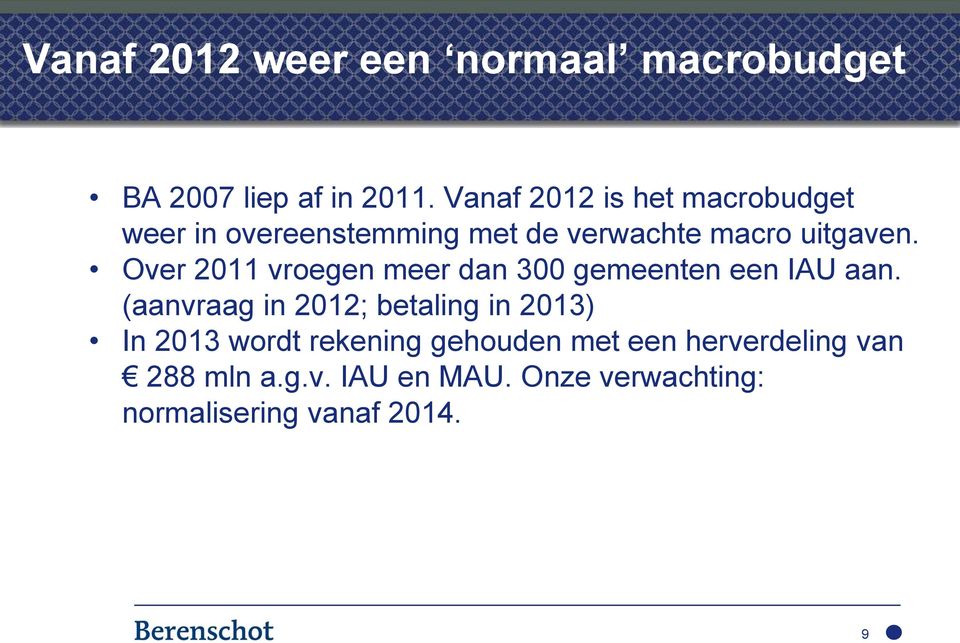 Over 2011 vroegen meer dan 300 gemeenten een IAU aan.