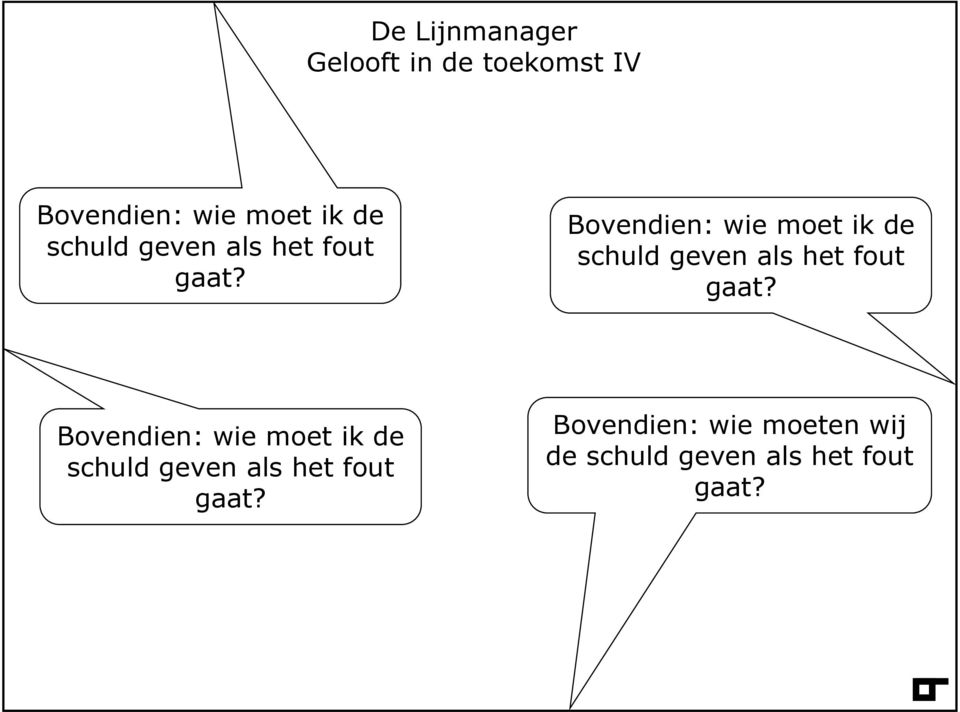 Bovendien: wie moet ik de schuld geven  Bovendien: wie moet ik