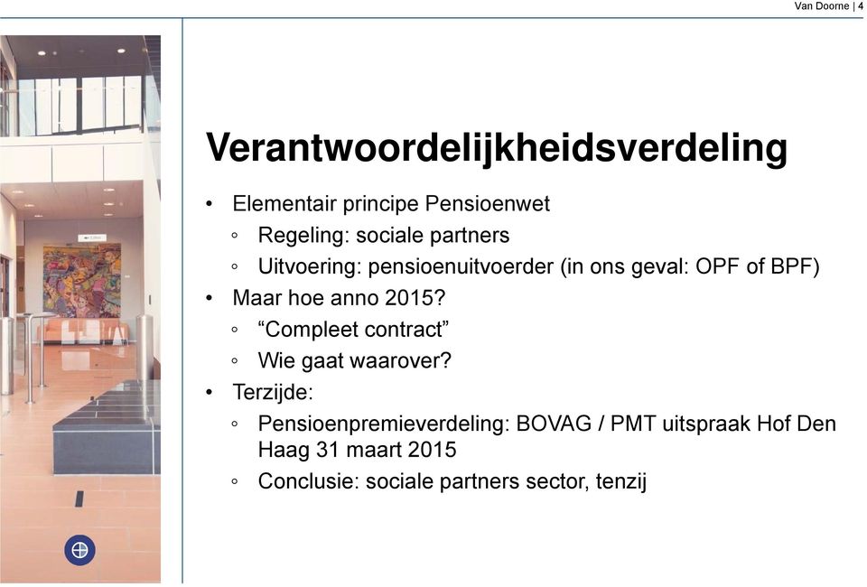 anno 2015? Compleet contract Wie gaat waarover?