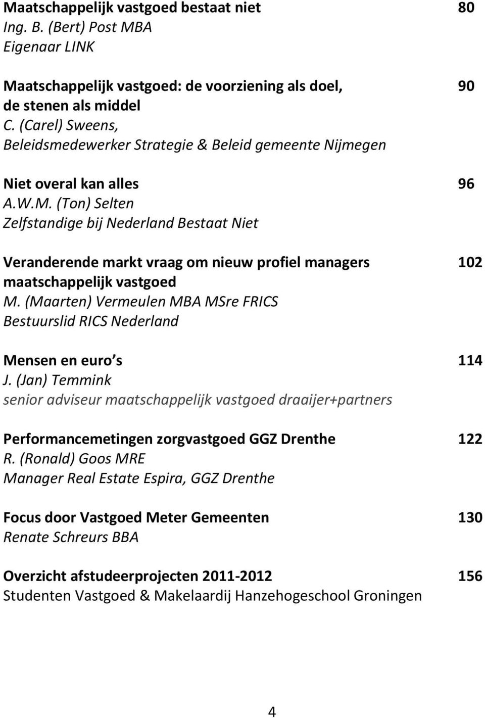 (Ton) Selten Zelfstandige bij Nederland Bestaat Niet Veranderende markt vraag om nieuw profiel managers 102 maatschappelijk vastgoed M.