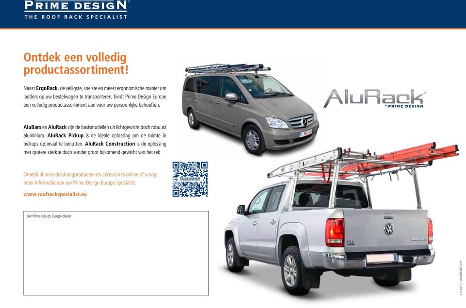 productassortiment aan voor uw persoonlijke behoeften. AluBars en AluRack zijn de basismodellen uit lichtgewicht doch robuust aluminium.