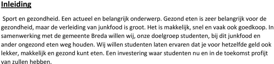 Het is makkelijk, snel en vaak ook goedkoop.