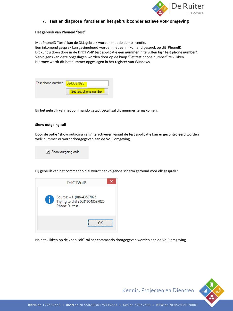 Vervolgens kan deze opgeslagen worden door op de knop Set test phone number te klikken. Hiermee wordt dit het nummer opgeslagen in het register van Windows.