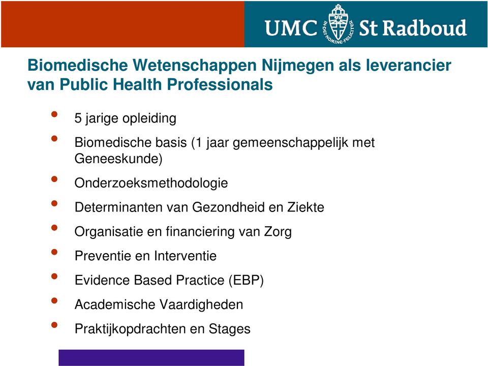 Onderzoeksmethodologie Determinanten van Gezondheid en Ziekte Organisatie en financiering