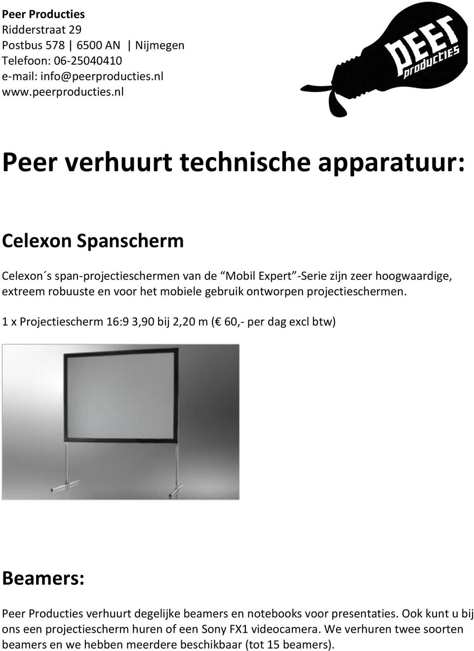 nl Peer verhuurt technische apparatuur: Celexon Spanscherm Celexon s span-projectieschermen van de Mobil Expert -Serie zijn zeer hoogwaardige, extreem robuuste en