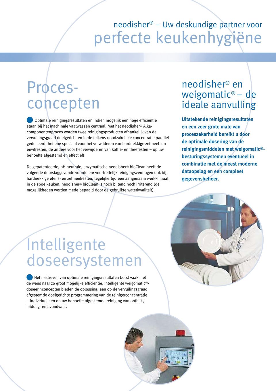 speciaal voor het verwijderen van hardnekkige zetmeel- en eiwitresten, de andere voor het verwijderen van koffie- en theeresten op uw behoefte afgestemd en effectief!