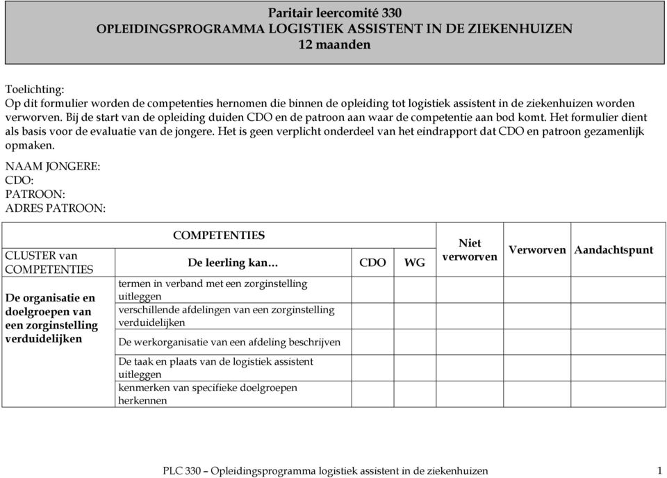 Het is geen verplicht onderdeel van het eindrapport dat CDO en patroon gezamenlijk opmaken.