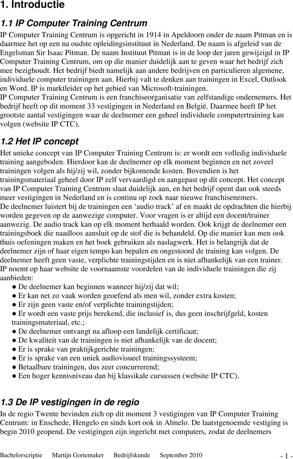 De naam Instituut Pitman is in de loop der jaren gewijzigd in IP Computer Training Centrum, om op die manier duidelijk aan te geven waar het bedrijf zich mee bezighoudt.