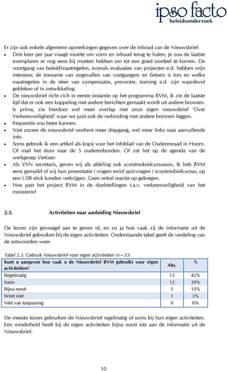 d. zijn waardevol gebleken of in ontwikkeling.