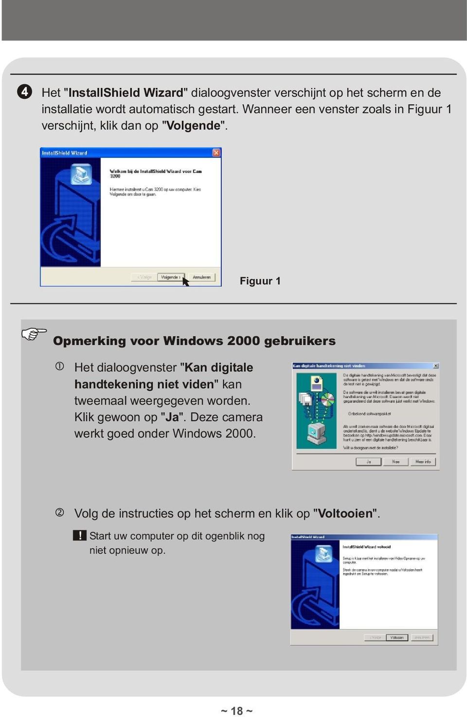 Figuur 1 Opmerking voor Windows 2000 gebruikers Het dialoogvenster "Kan digitale handtekening niet viden" kan tweemaal