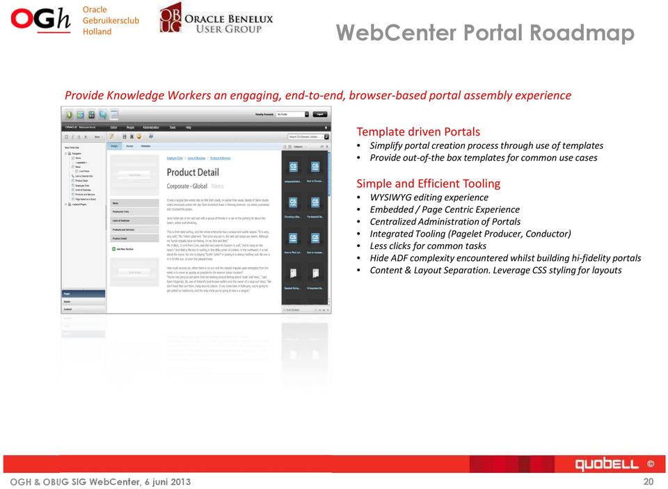 WYSIWYG editing experience Embedded / Page Centric Experience Centralized Administration of Portals Integrated Tooling (Pagelet Producer,