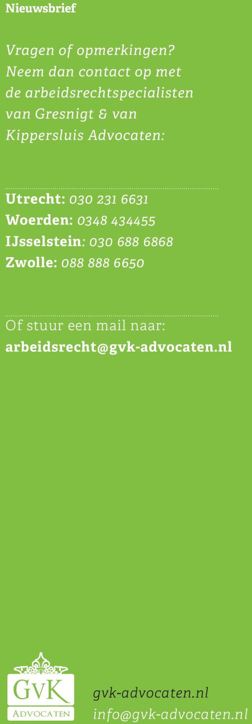 Kippersluis Advocaten: Utrecht: 030 231 6631 Woerden: 0348 434455
