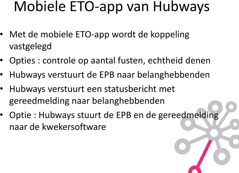 belanghebbenden Hubways verstuurt een statusbericht met gereedmelding naar