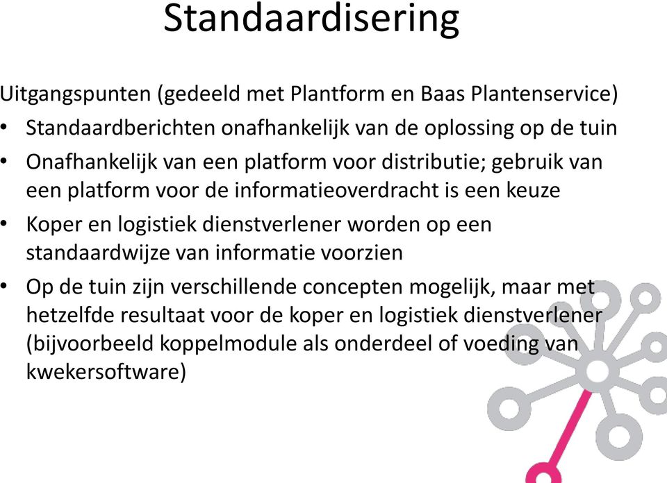 logistiek dienstverlener worden op een standaardwijze van informatie voorzien Op de tuin zijn verschillende concepten mogelijk, maar