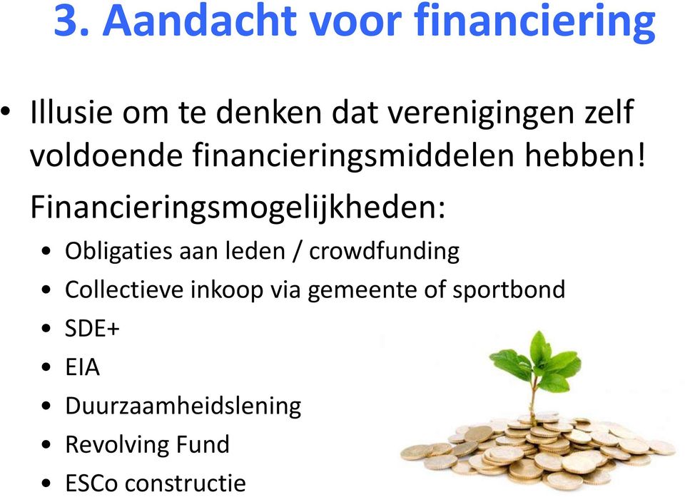 Financieringsmogelijkheden: Obligaties aan leden / crowdfunding