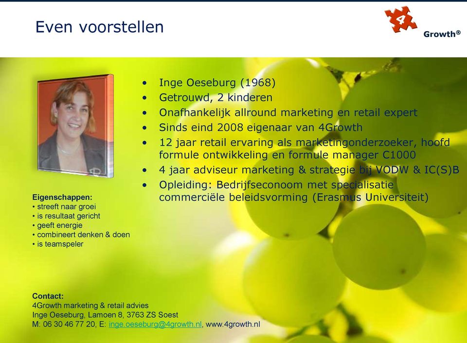 ontwikkeling en formule manager C1000 4 jaar adviseur marketing & strategie bij VODW & IC(S)B Opleiding: Bedrijfseconoom met specialisatie commerciële