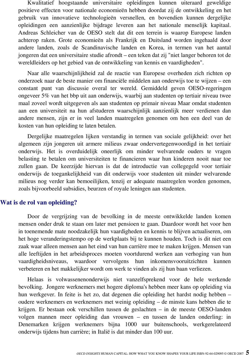 Andreas Schleicher van de OESO stelt dat dit een terrein is waarop Europese landen achterop raken.