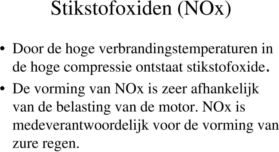 De vorming van NOx is zeer afhankelijk De vorming van NOx is zeer