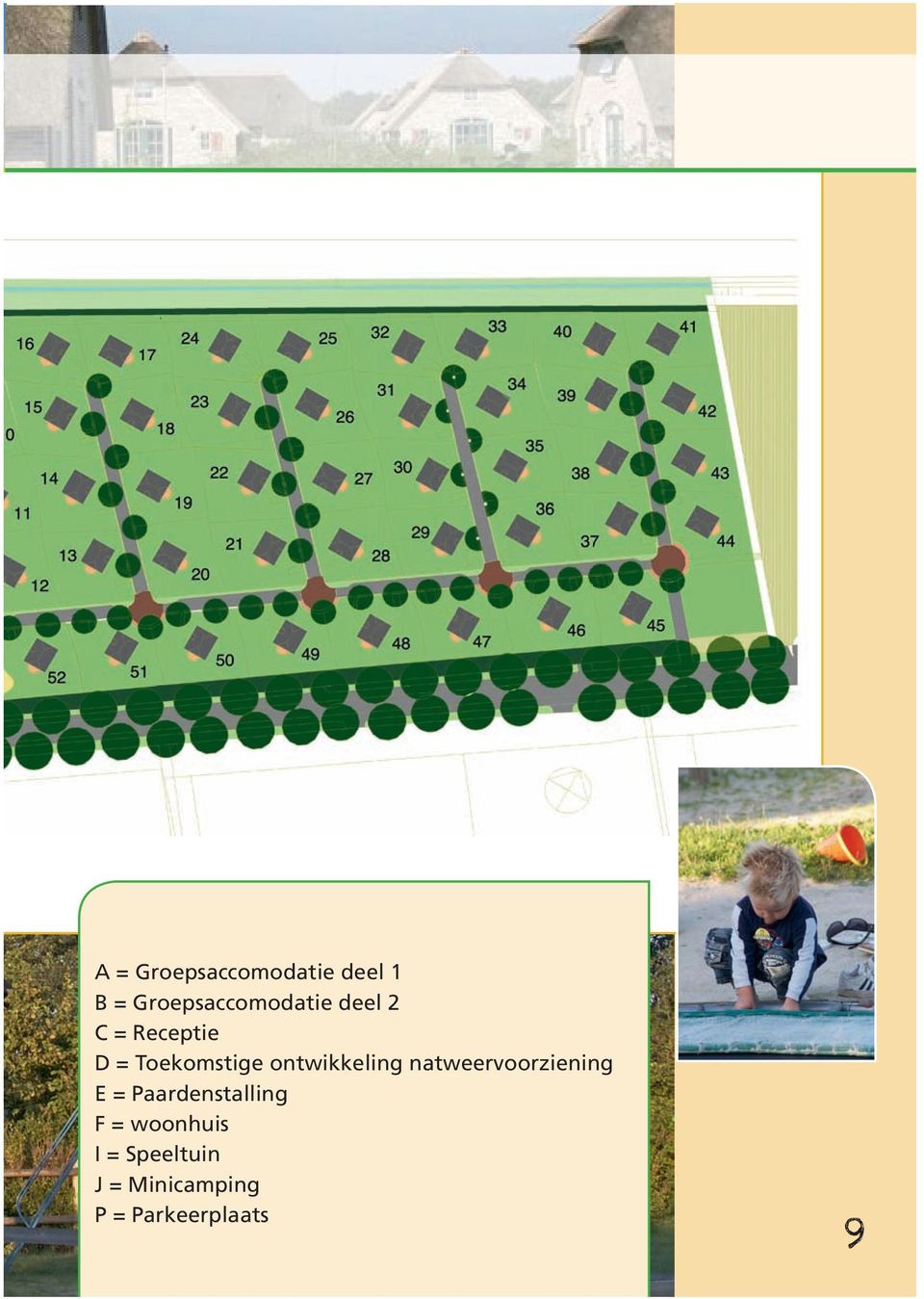 natweervoorziening E = Paardenstalling F =