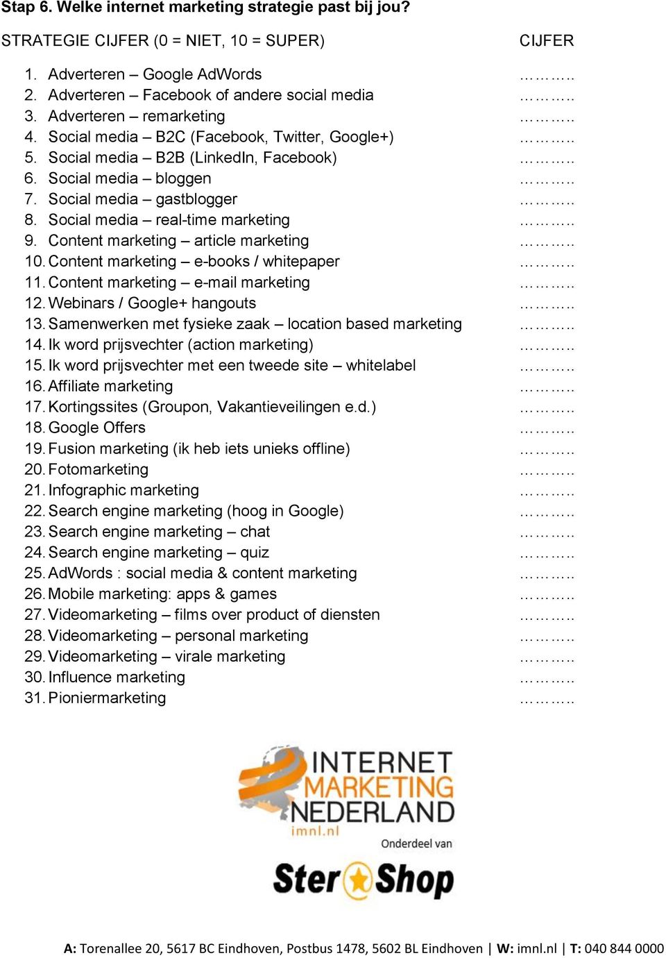 Social media real-time marketing.. 9. Content marketing article marketing.. 10. Content marketing e-books / whitepaper.. 11. Content marketing e-mail marketing.. 12. Webinars / Google+ hangouts.. 13.