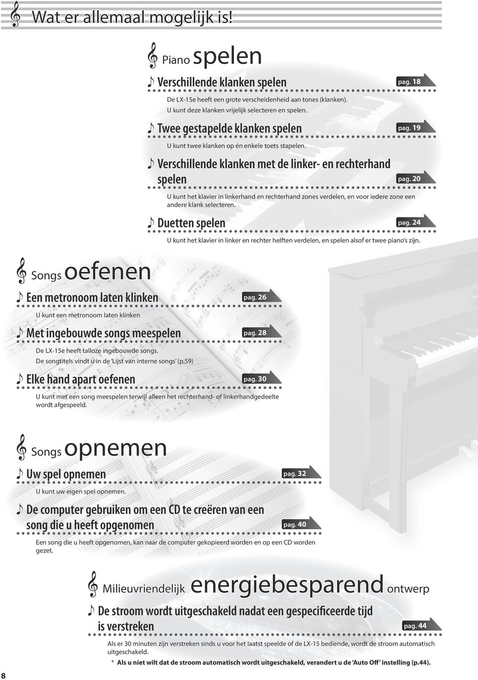 20 U kunt het klavier in linkerhand en rechterhand zones verdelen, en voor iedere zone een andere klank selecteren. e Duetten spelen pag.
