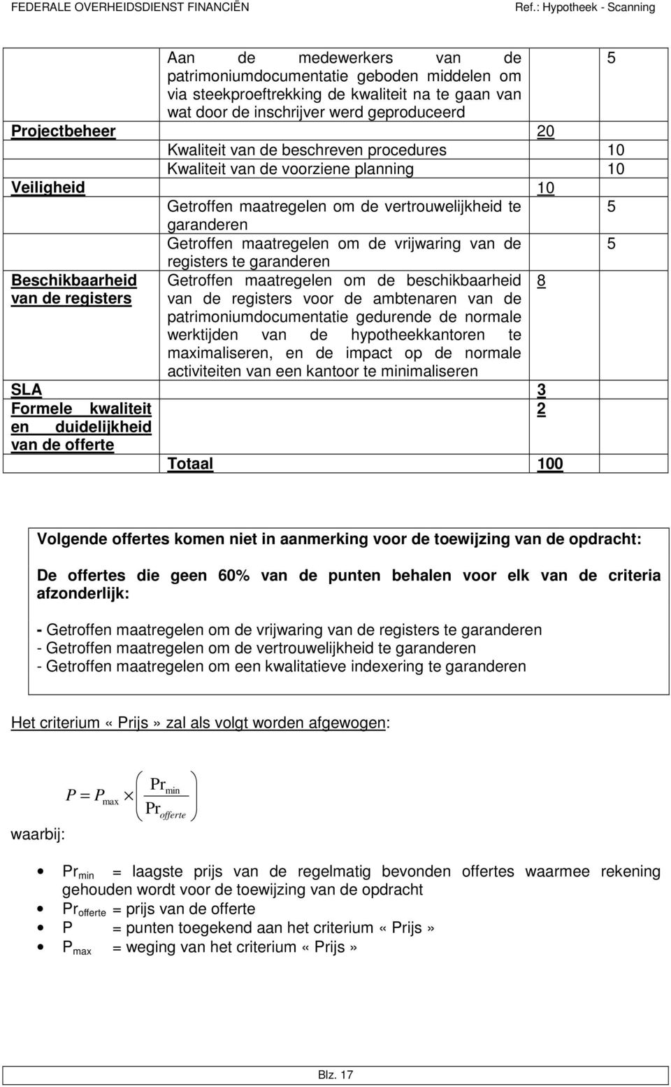 vrijwaring van de registers te garanderen Getroffen maatregelen om de beschikbaarheid van de registers voor de ambtenaren van de patrimoniumdocumentatie gedurende de normale werktijden van de