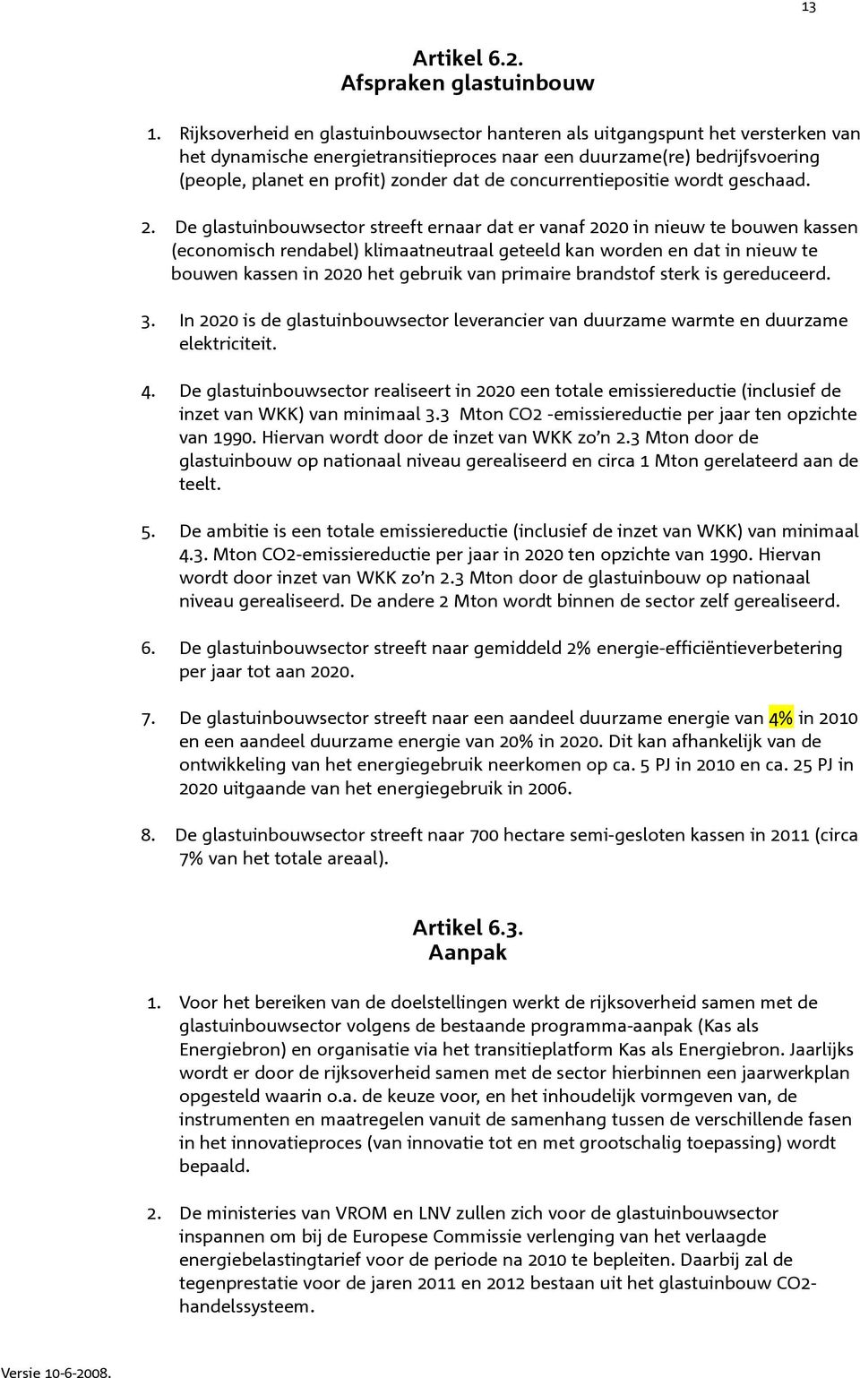 concurrentiepositie wordt geschaad. 2.