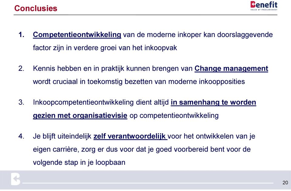 Inkoopcompetentieontwikkeling dient altijd in samenhang te worden gezien met organisatievisie op competentieontwikkeling 4.