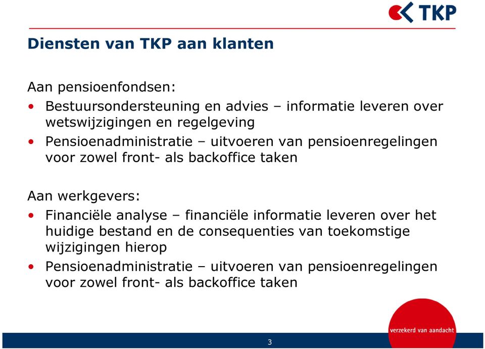 backoffice taken Aan werkgevers: Financiële analyse financiële informatie leveren over het huidige bestand en de