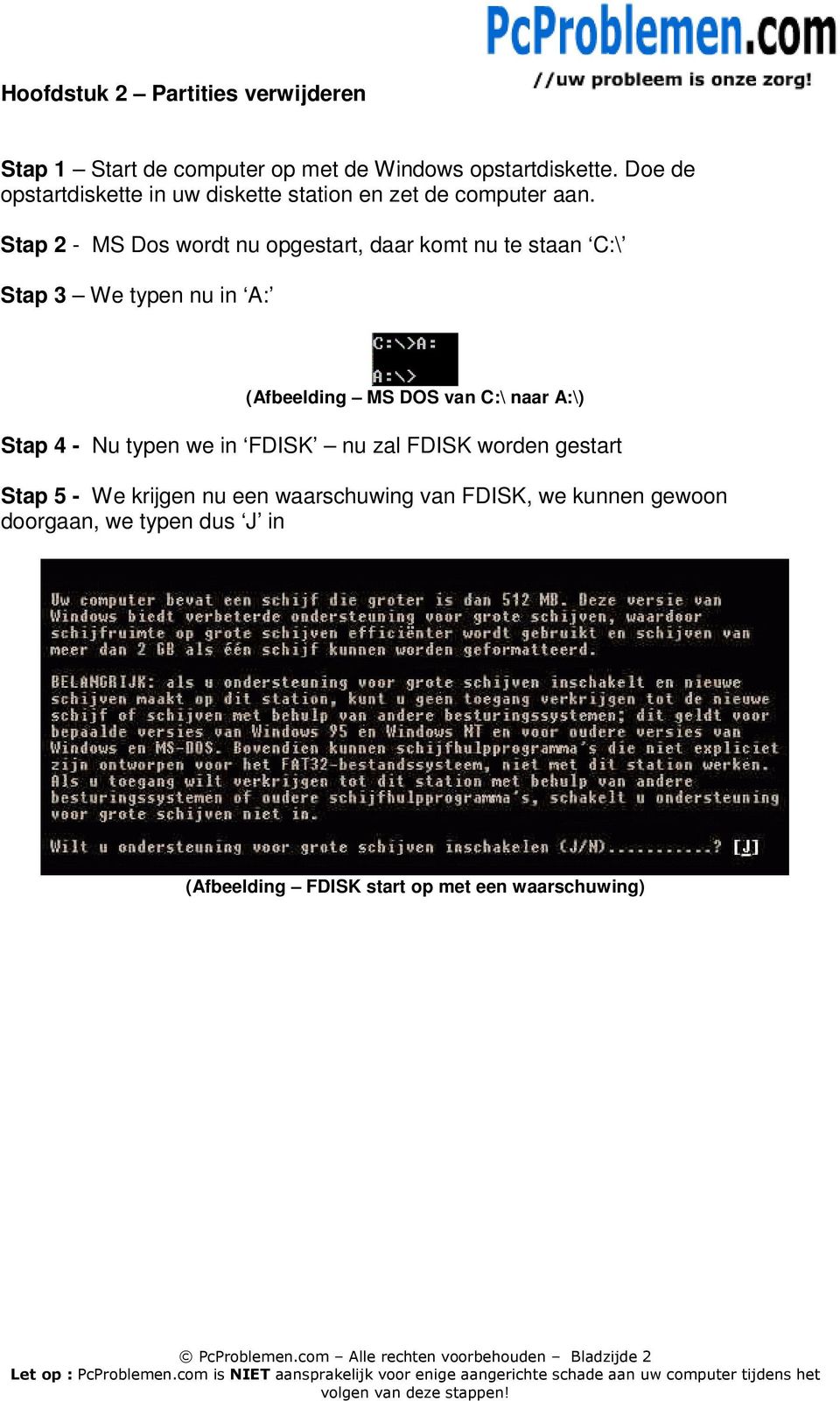 Stap 2 - MS Dos wordt nu opgestart, daar komt nu te staan C:\ Stap 3 We typen nu in A: (Afbeelding MS DOS van C:\ naar