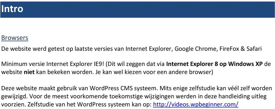 Je kan wel kiezen voor een andere browser) Deze website maakt gebruik van WordPress CMS systeem.