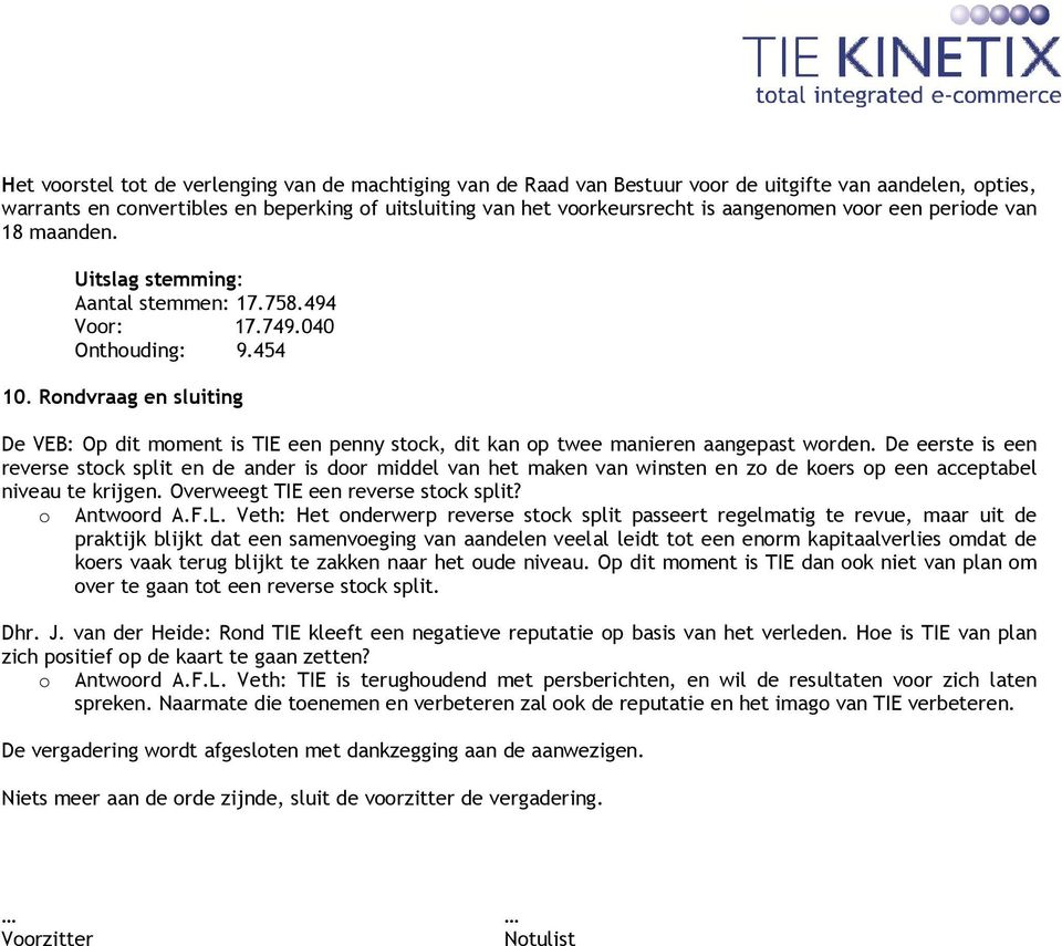 Rndvraag en sluiting De VEB: Op dit mment is TIE een penny stck, dit kan p twee manieren aangepast wrden.