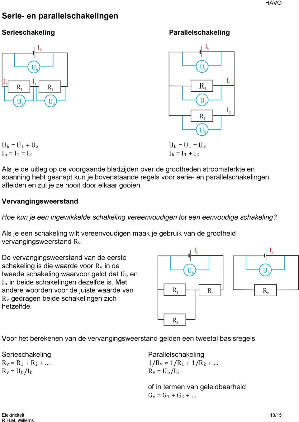 Vervangingsweerstand Hoe kun je een ingewikkelde schakeling vereenvoudigen tot een eenvoudige schakeling?