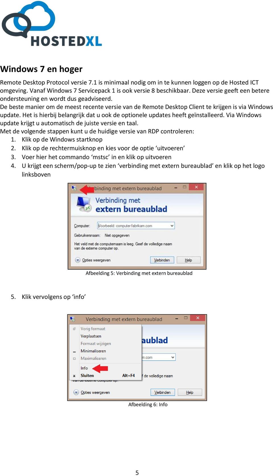 Het is hierbij belangrijk dat u ook de optionele updates heeft geïnstalleerd. Via Windows update krijgt u automatisch de juiste versie en taal.