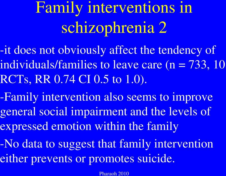 -Family intervention also seems to improve general social impairment and the levels of