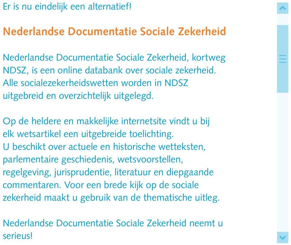 Alle socialezekerheidswetten worden in NDSZ uitgebreid en overzichtelijk uitgelegd.