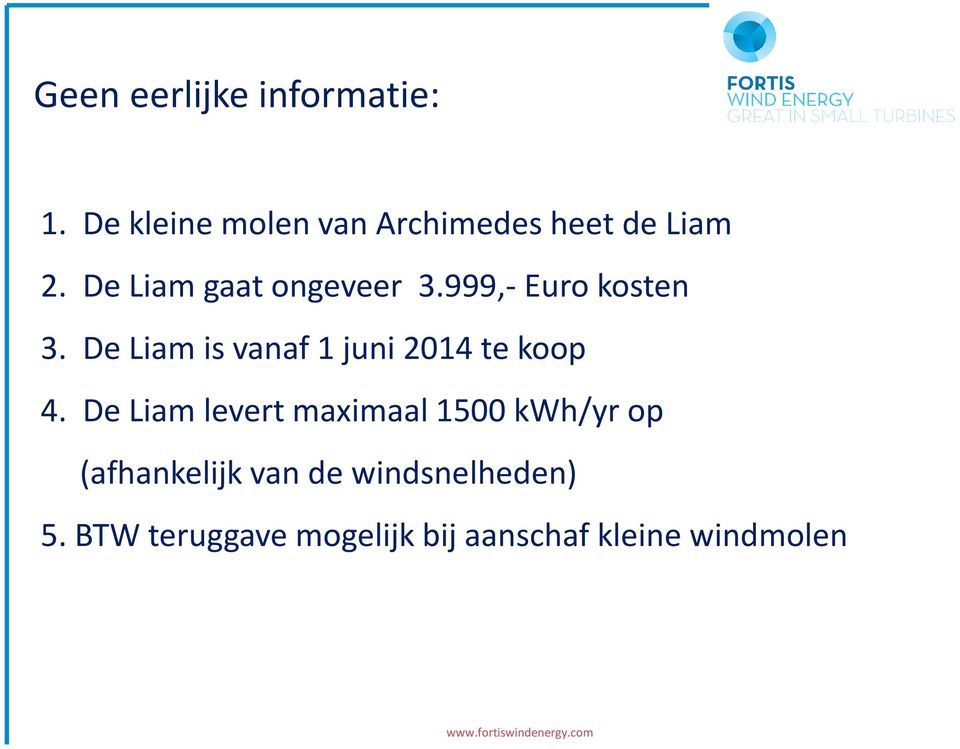 999,- Euro kosten 3. De Liam is vanaf 1 juni 2014 te koop 4.