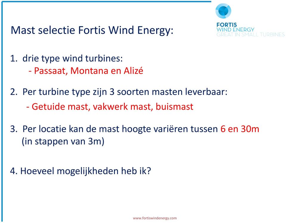 Per turbine type zijn 3 soorten masten leverbaar: - Getuide mast, vakwerk