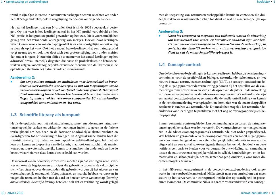 Op het vwo is het leerlingenaantal in het NT-profiel verdubbeld en het NG-profiel is het grootste profiel geworden op het vwo.