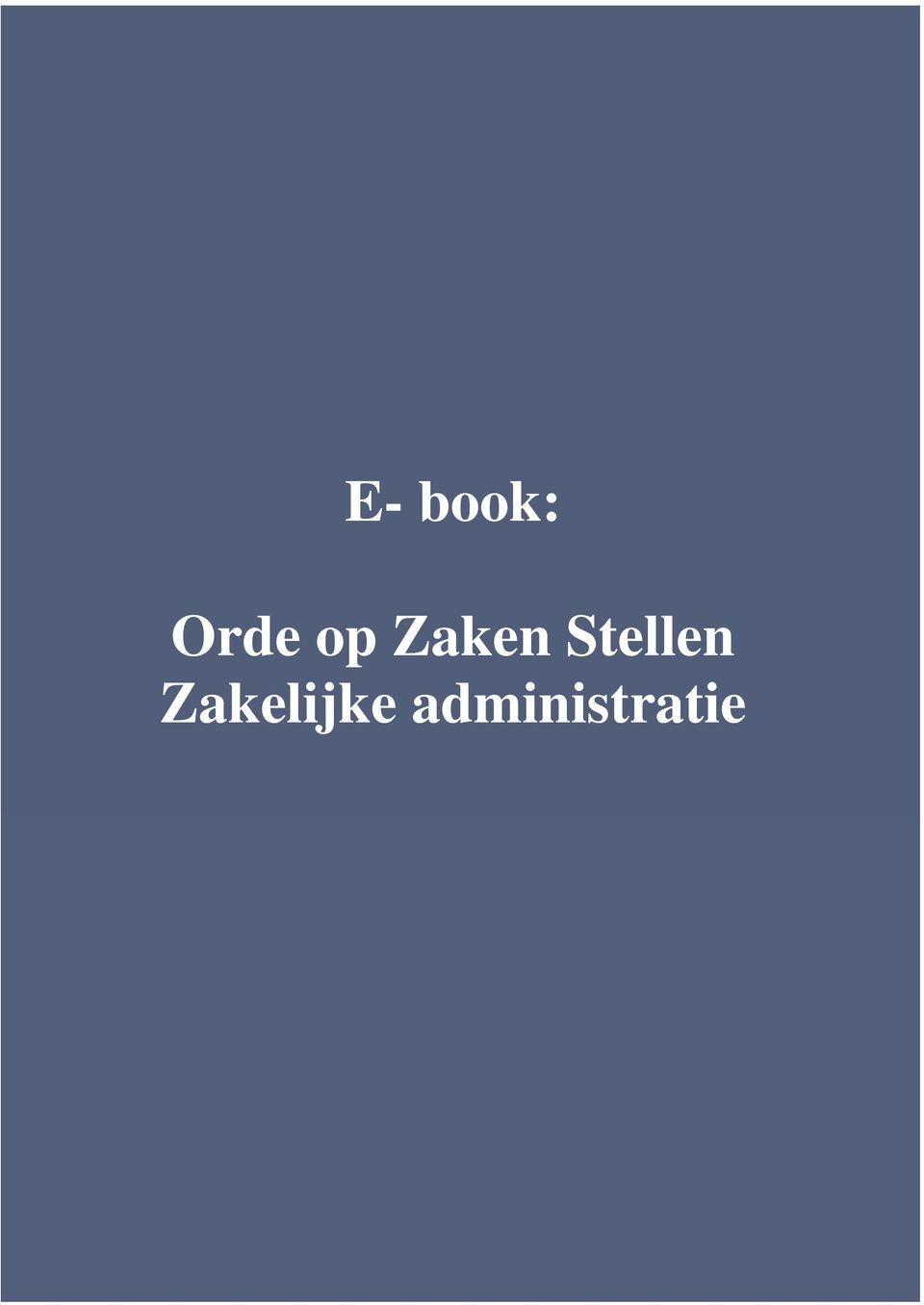 Goede E- book: Orde op Zaken Stellen Zakelijke administratie - PDF Free MI-84