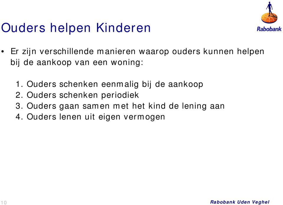 Ouders schenken eenmalig bij de aankoop 2.