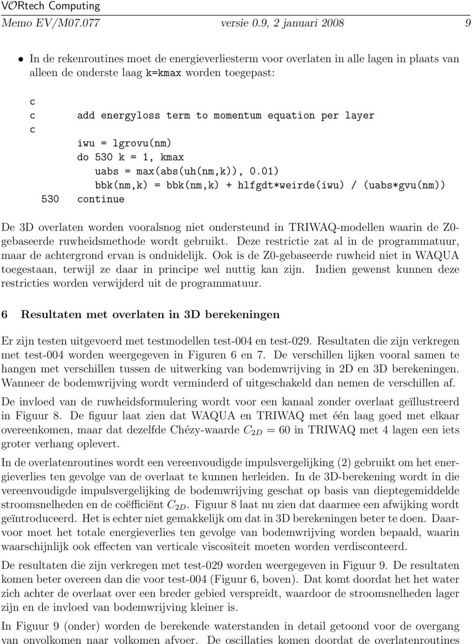 equation per layer iwu = lgrovu(nm) do 53 k = 1, kmax uabs = max(abs(uh(nm,k)),.