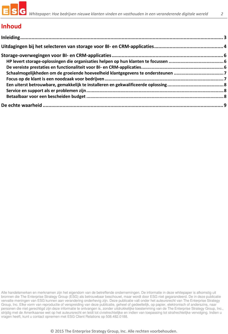 .. 6 De vereiste prestaties en functionaliteit voor BI- en CRM-applicaties... 6 Schaalmogelijkheden om de groeiende hoeveelheid klantgegevens te ondersteunen.