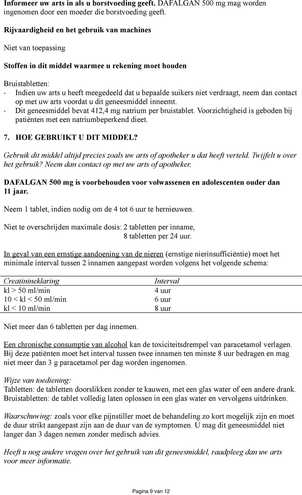 verdraagt, neem dan contact op met uw arts voordat u dit geneesmiddel inneemt. - Dit geneesmiddel bevat 412,4 mg natrium per bruistablet.