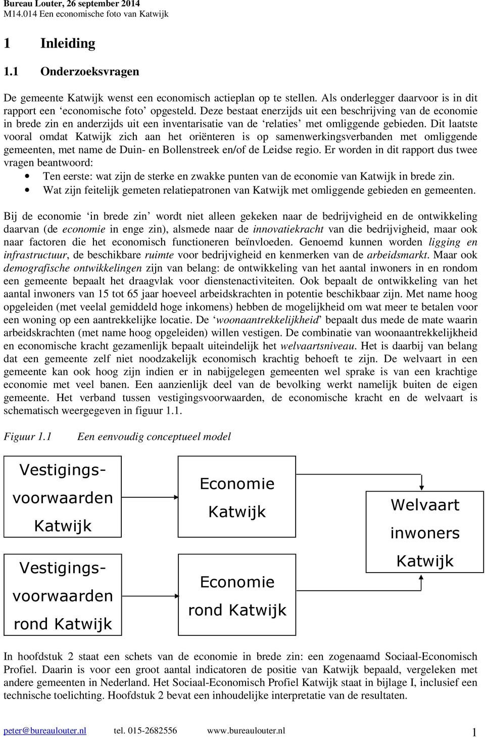Dit laatste vooral omdat Katwijk zich aan het oriënteren is op samenwerkingsverbanden met omliggende gemeenten, met name de en/of de.