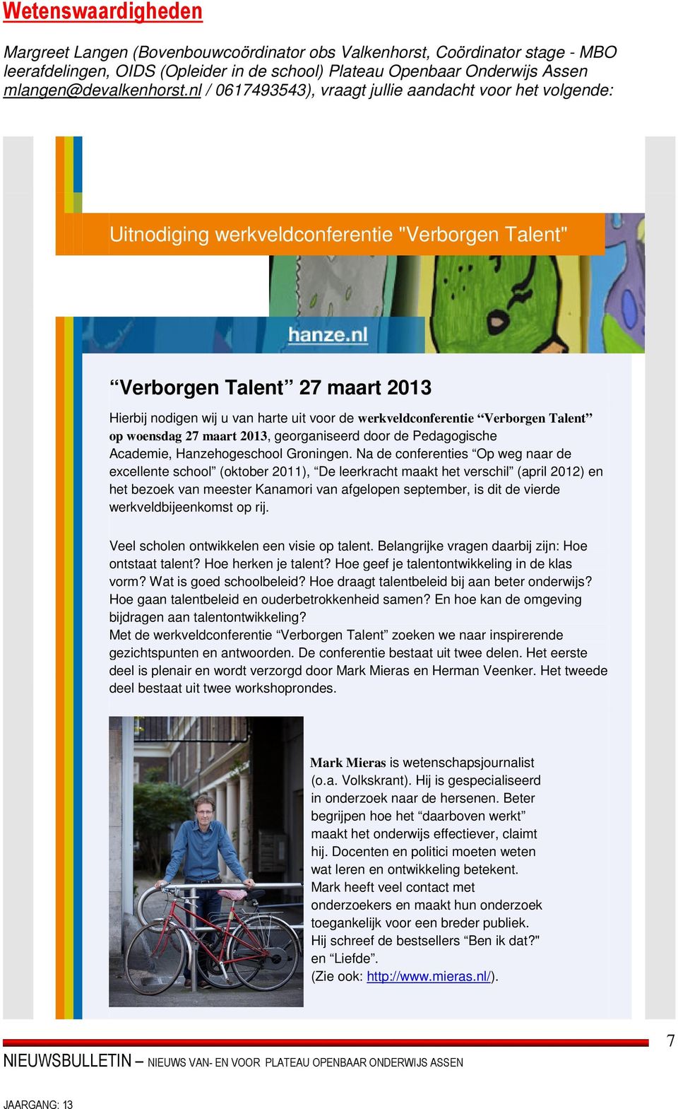werkveldconferentie Verborgen Talent op woensdag 27 maart 2013, georganiseerd door de Pedagogische Academie, Hanzehogeschool Groningen.