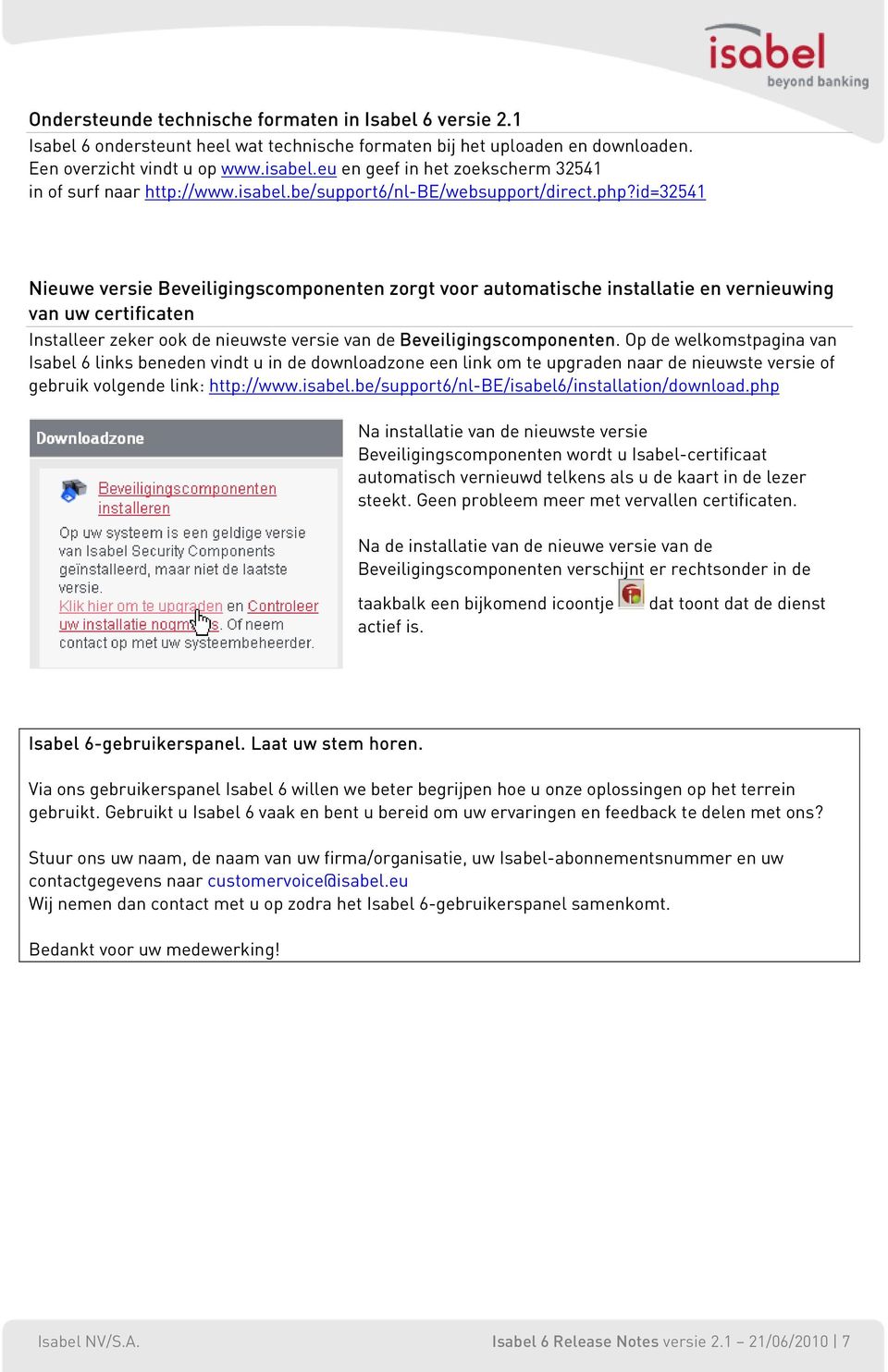 id=32541 Nieuwe versie Beveiligingscomponenten zorgt voor automatische installatie en vernieuwing van uw certificaten Installeer zeker ook de nieuwste versie van de Beveiligingscomponenten.