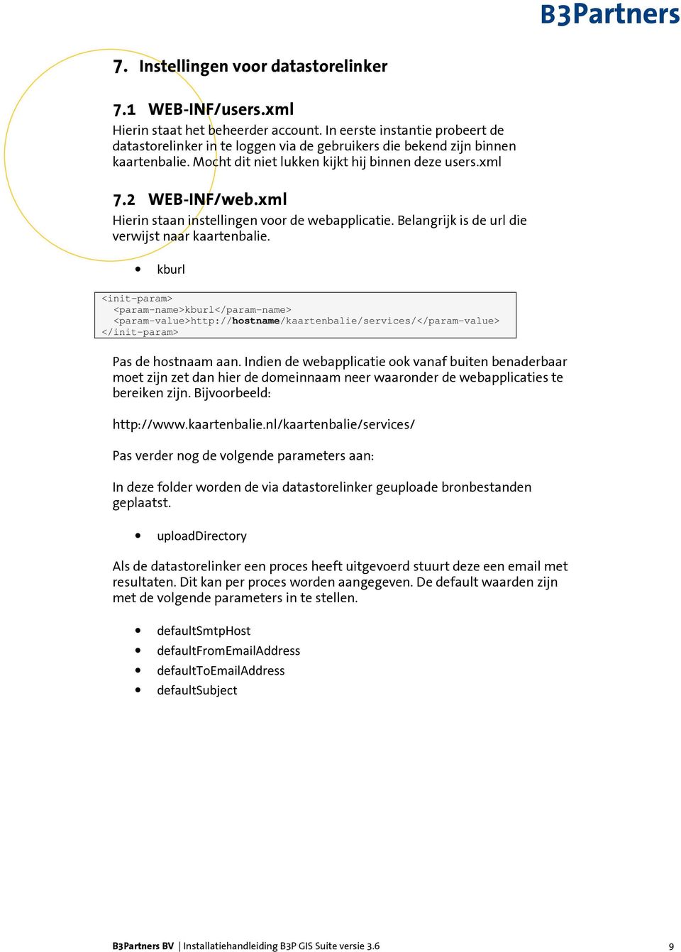 xml Hierin staan instellingen voor de webapplicatie. Belangrijk is de url die verwijst naar kaartenbalie.